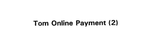 TOM ONLINE PAYMENT (2)