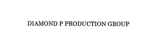 DIAMOND P PRODUCTION GROUP