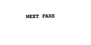 NEXT FARE