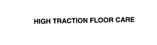 HIGH TRACTION FLOOR CARE