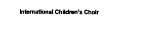 INTERNATIONAL CHILDREN'S CHOIR
