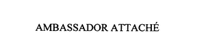 AMBASSADOR ATTACHE