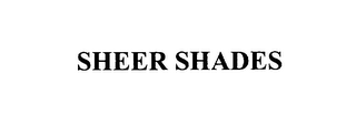 SHEER SHADES