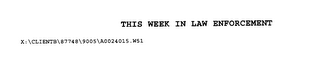 THIS WEEK IN LAW ENFORCEMENT