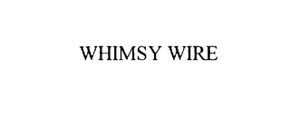 WHIMSY WIRE