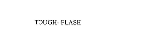 TOUGH- FLASH