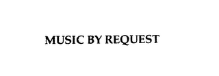MUSIC BY REQUEST