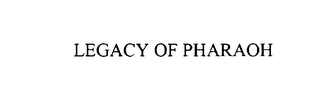 LEGACY OF PHARAOH