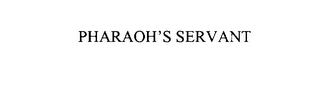 PHARAOH'S SERVANT