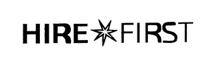 HIRE FIRST
