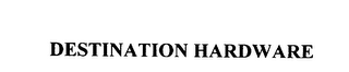 DESTINATION HARDWARE