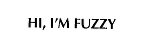 HI, I'M FUZZY