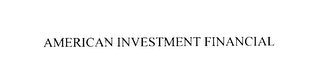 AMERICAN INVESTMENT FINANCIAL