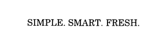 SIMPLE. SMART. FRESH.