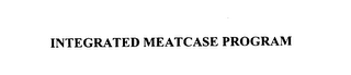INTEGRATED MEATCASE PROGRAM