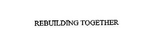 REBUILDING TOGETHER