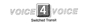 VOICE 4 VOICE SWITCHED TRANSIT