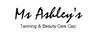 MS ASHLEY'S TANNING & BEAUTY CARE CAP