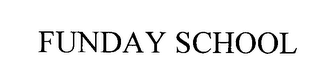 FUNDAY SCHOOL