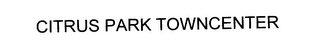 CITRUS PARK TOWNCENTER