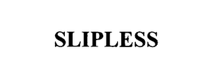 SLIPLESS