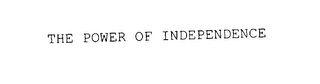 THE POWER OF INDEPENDENCE