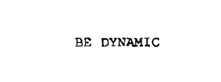 BE DYNAMIC