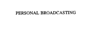 PERSONAL BROADCASTING