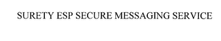 SURETY ESP SECURE MESSAGING SERVICE