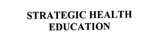 STRATEGIC HEALTH EDUCATION