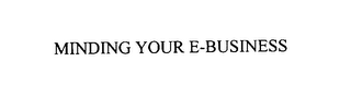 MINDING YOUR E-BUSINESS