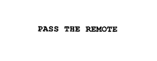 PASS THE REMOTE
