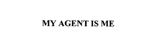 MY AGENT IS ME