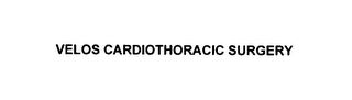 VELOS CARDIOTHORACIC SURGERY