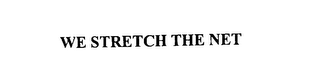 WE STRETCH THE NET