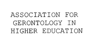 ASSOCIATION FOR GERONTOLOGY IN HIGHER EDUCATION