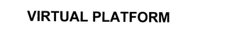 VIRTUAL PLATFORM