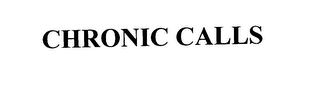 CHRONIC CALLS