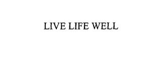 LIVE LIFE WELL