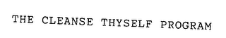 THE CLEANSE THYSELF PROGRAM