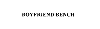 BOYFRIEND BENCH