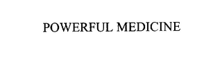 POWERFUL MEDICINE