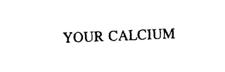 YOUR CALCIUM