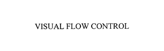 VISUAL FLOW CONTROL