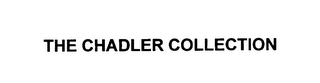 THE CHADLER COLLECTION
