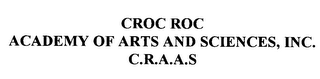 CROC ROC ACADEMY OF ARTS AND SCIENCES, INC. C.R.A.A.S