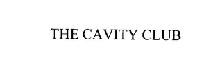 THE CAVITY CLUB