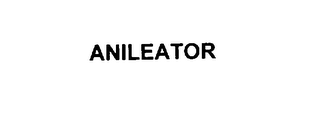 ANILEATOR