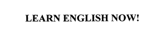 LEARN ENGLISH NOW!