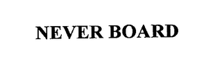 NEVER BOARD